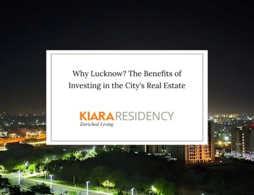 Why Lucknow? The Benefits of Investing in the City’s Real Estate